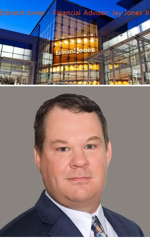 edward jones  financial advisor: jay jones jr tx