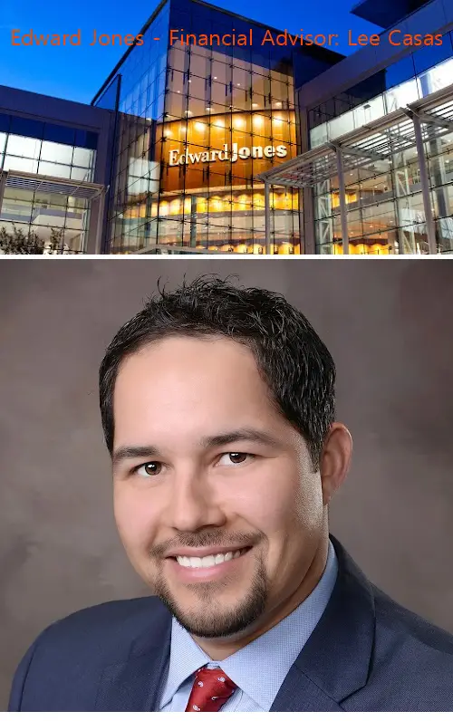 edward jones  financial advisor: lee casas tx
