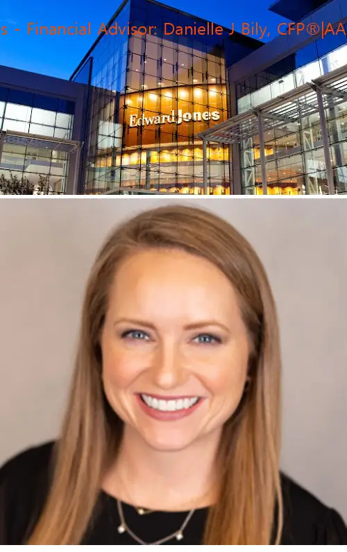 edward jones  financial advisor: danielle j bily cfp®|aams®|crps™ tx