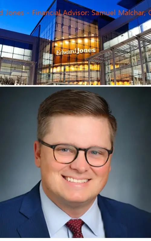 edward jones  financial advisor: samuel malchar crpc™ tx