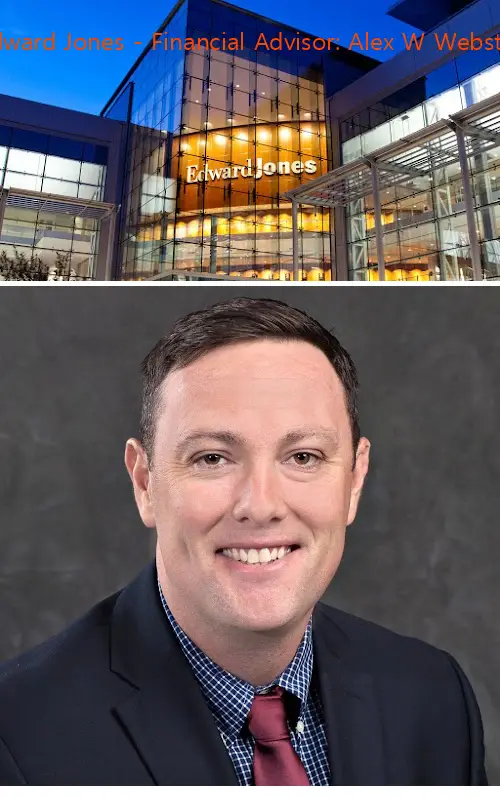edward jones  financial advisor: alex w webster tx