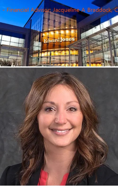 edward jones  financial advisor: jacqueline a braddock cepa®|abfp® tx
