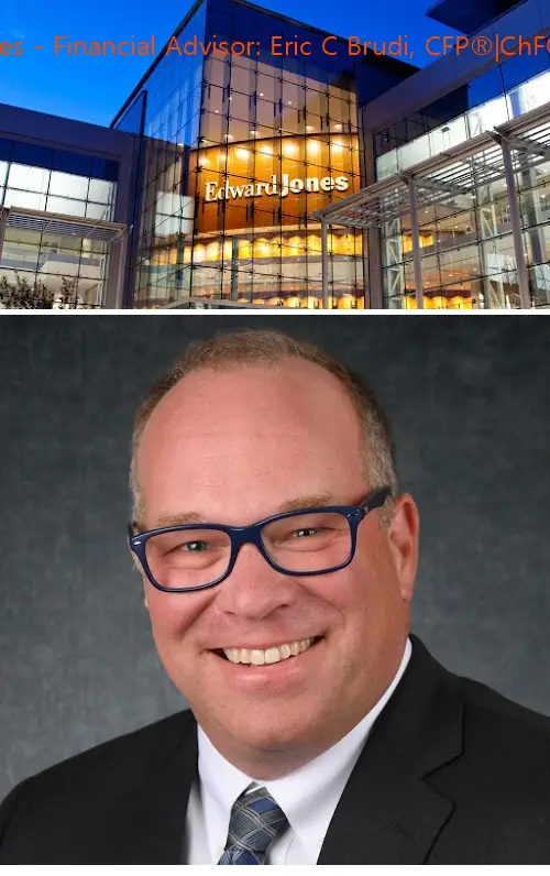 edward jones  financial advisor: eric c brudi cfp®|chfc®|aams® wa