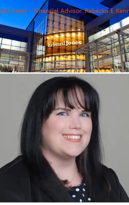 edward jones  financial advisor: rebecka e kennedy wa