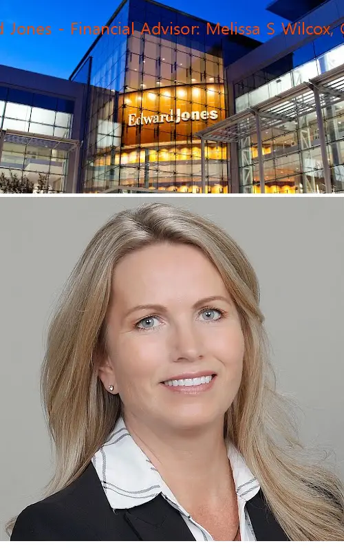 edward jones  financial advisor: melissa s wilcox cepa® wa