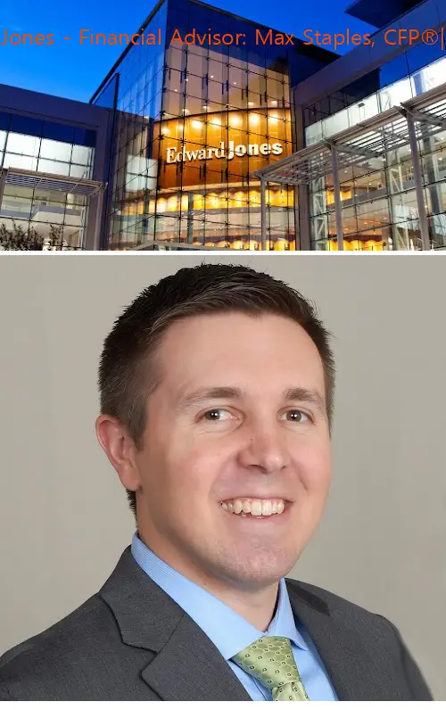 edward jones  financial advisor: max staples cfp®|aams® wa