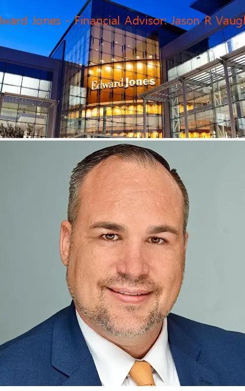 edward jones  financial advisor: jason r vaughn fl
