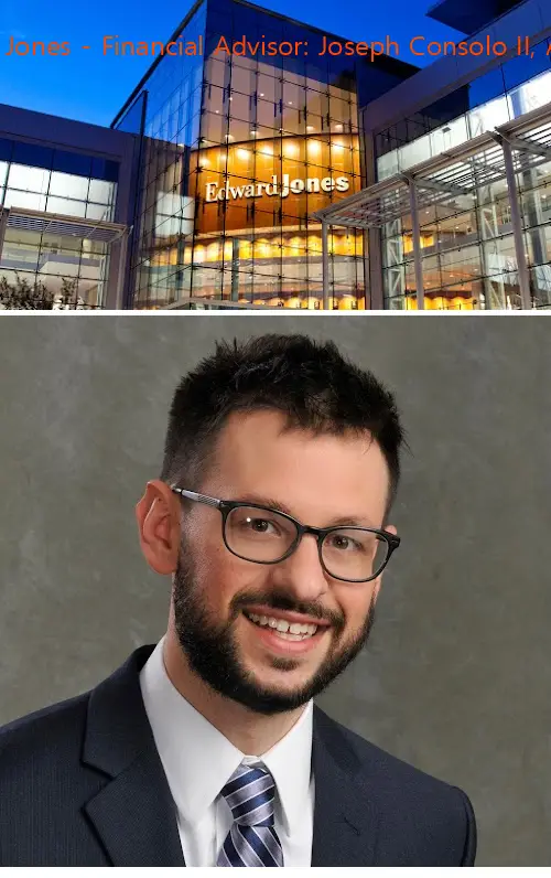 edward jones  financial advisor: joseph consolo ii aams® ga