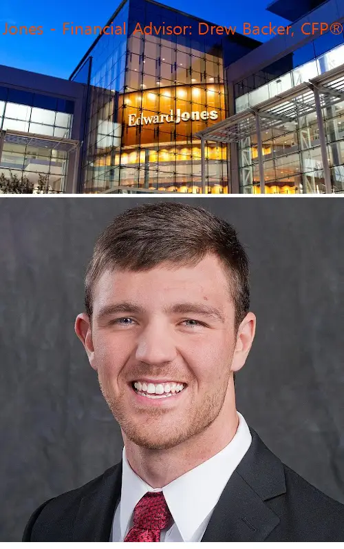 edward jones  financial advisor: drew backer cfp®|cepa® ga