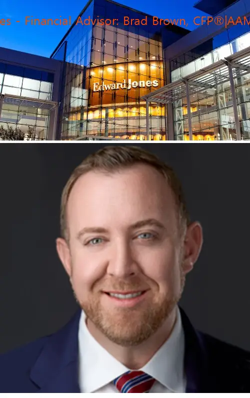 edward jones  financial advisor: brad brown cfp®|aams®|crpc™ il