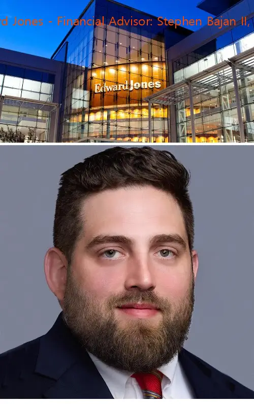 edward jones  financial advisor: stephen bajan ii cfp® pa