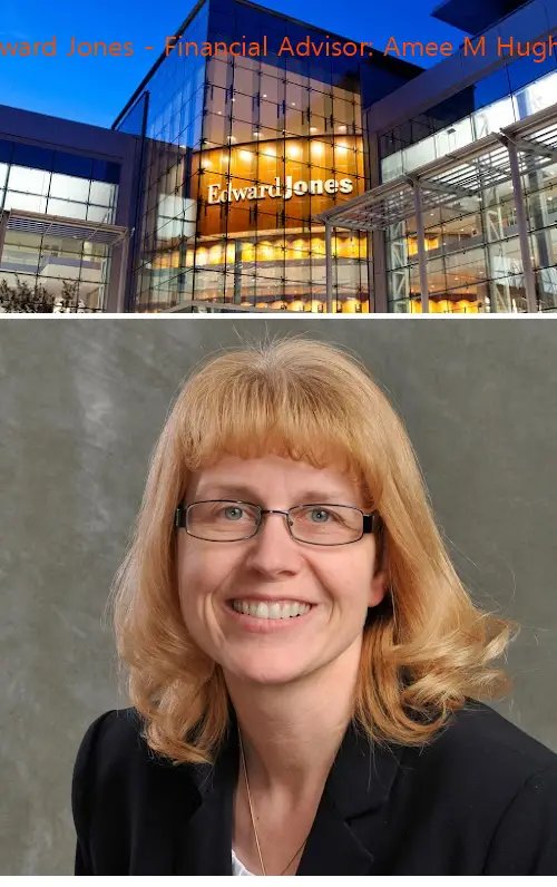 edward jones  financial advisor: amee m hughes mi